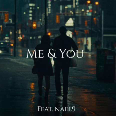 Me & You ft. Naee9 | Boomplay Music