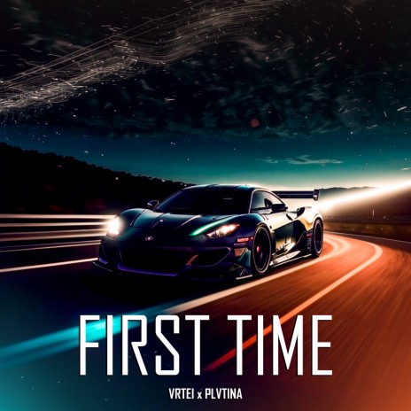 First Time ft. VRTEI | Boomplay Music