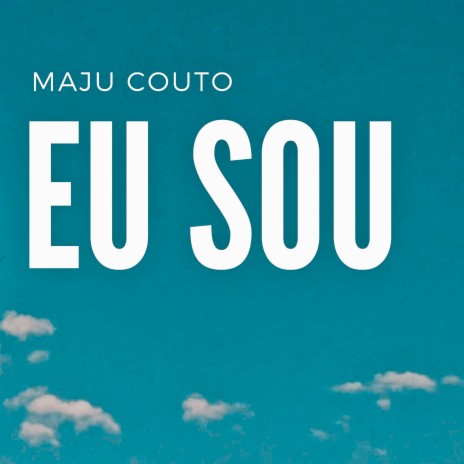 Eu Sou | Boomplay Music