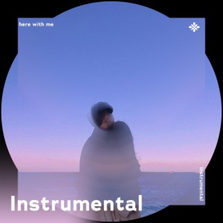 here with me (i don't care how long it takes as long as i'm with you) - instrumental