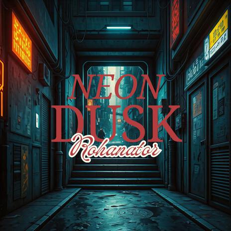 Neon Dusk | Boomplay Music