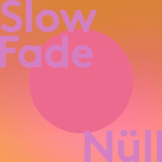 Slow Fade