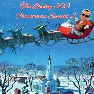 The Lowkey 303 Christmas Special 2