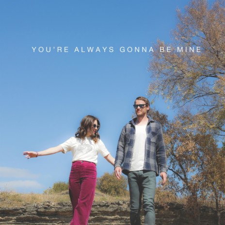 You're Always Gonna Be Mine | Boomplay Music
