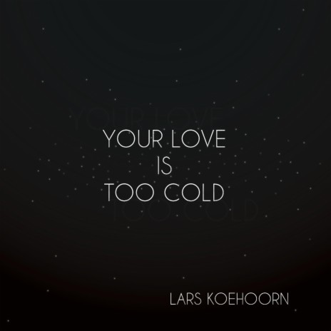 Your Love Is Too Cold | Boomplay Music