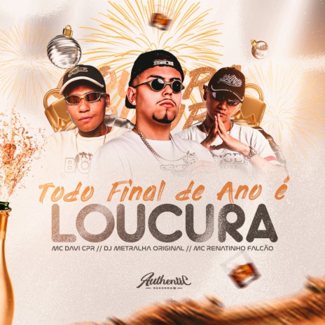 Todo Final de Ano É Loucura ft. MC Davi CPR & DJ Metralha Original | Boomplay Music