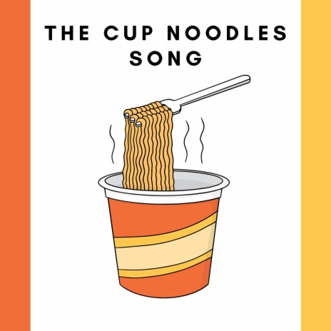 The Cup Noodles Song | Boomplay Music