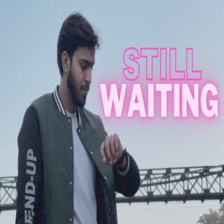 STILL WAITING