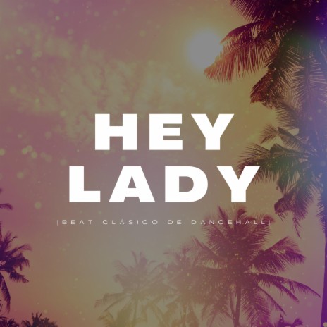 Hey lady | Boomplay Music