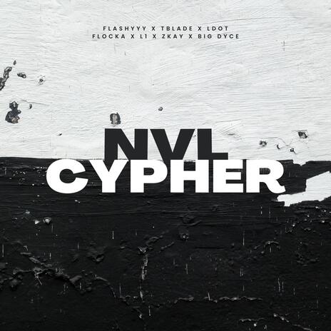 Nvl cypher ft. Tblade, Ldot flocka, L1, Zkay & Big dyce | Boomplay Music