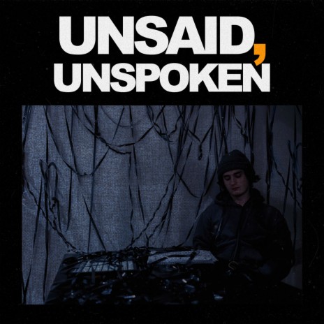 Unsaid, Unspoken | Boomplay Music
