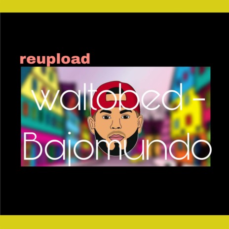 BajoMundo Reupload | Boomplay Music