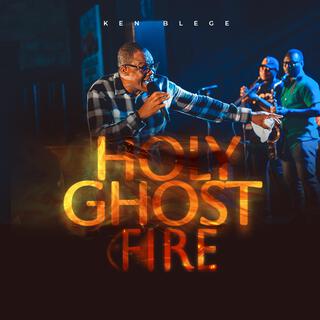 Holy Ghost Fire lyrics | Boomplay Music