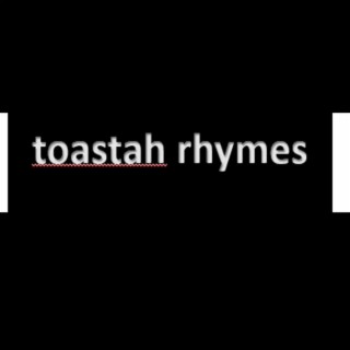 toastah rhymes