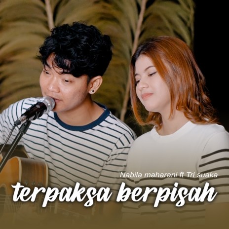 TERPAKSA BERPISAH ft. Tri Suaka | Boomplay Music