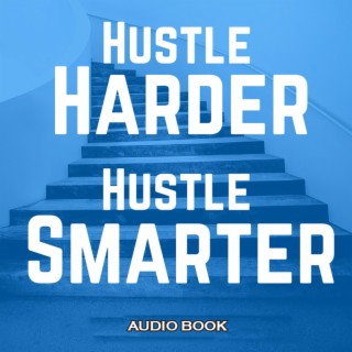 Hustle Harder Hustle Smarter (Audio Summary)