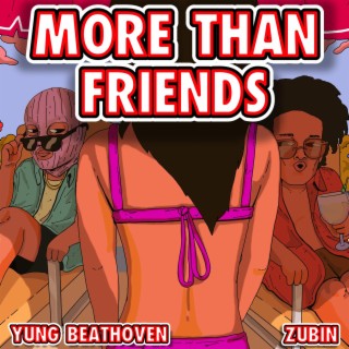 MORE THAN FRIENDS ft. Zubin lyrics | Boomplay Music