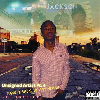 Unsigned Artist pt. 4: Make It Back, By Any Means