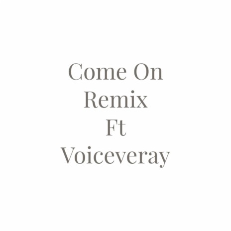 Come On ft. Voiceveray