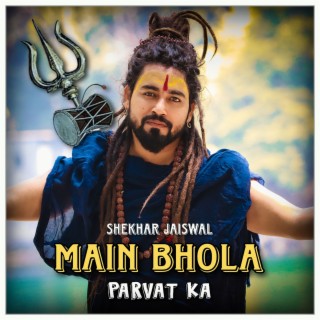 Main Bhola Parvat Ka lyrics | Boomplay Music