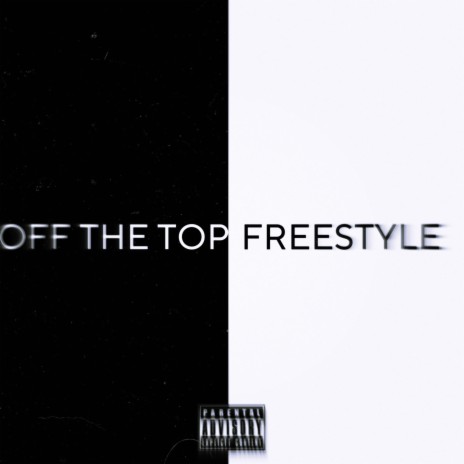 Off the Top Freestyle | Boomplay Music