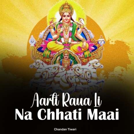 Aarti Raua Li Na Chhati Maai | Boomplay Music