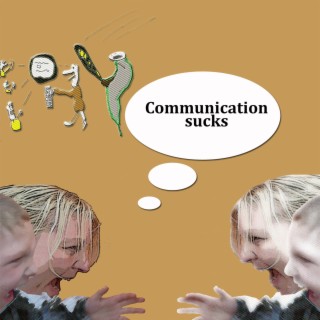 Communication sucks
