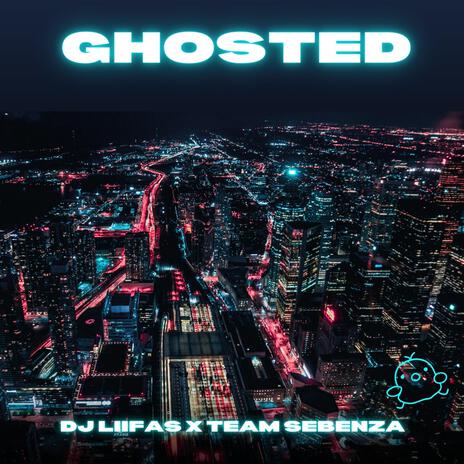 Ghosted ft. Team Sebenza | Boomplay Music