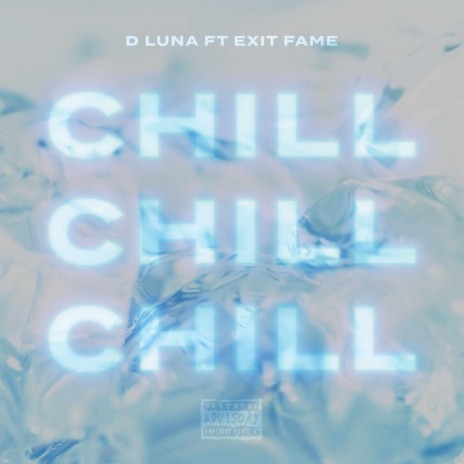 CHILL CHILL CHILL ft. EXITFAME | Boomplay Music