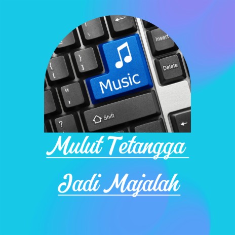 Mulut Tetangga Jadi Majalah | Boomplay Music