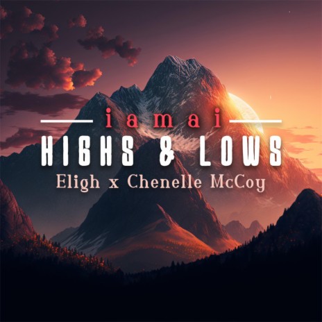 Highs & Lows ft. Eligh & Chenelle McCoy | Boomplay Music