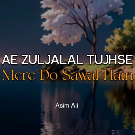 Ae Zuljalal Tujhse Mere Do Sawal Hain | Boomplay Music