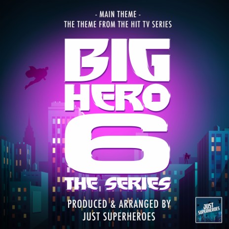 Big Hero 6 The Series Main Theme (From Big Hero 6 The Series) | Boomplay Music