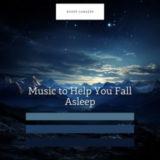 Music to Help You Fall Asleep Fast and Sleep All Night