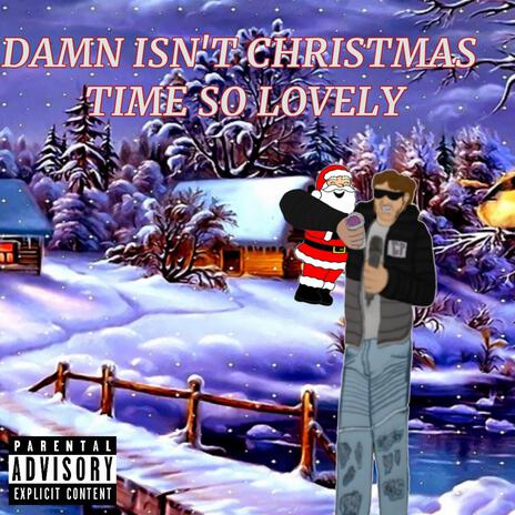 DAMN, ISN'T CHRISTMAS TIME SO LOVELY(2022) | Boomplay Music