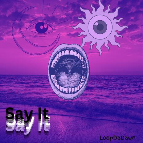 Say It | Boomplay Music