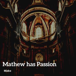 Mathew Has Passion