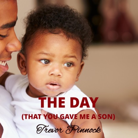 The Day (That You Gave Me a Son) | Boomplay Music