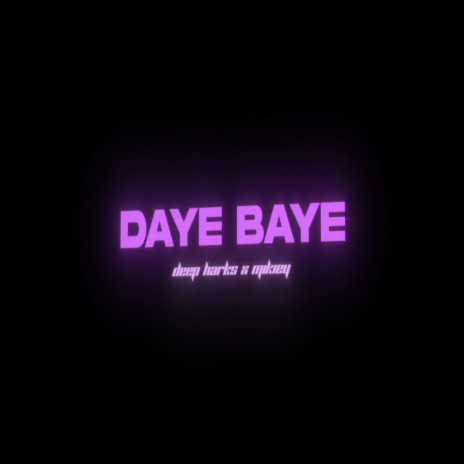 Daye Baye ft. Mikiey | Boomplay Music