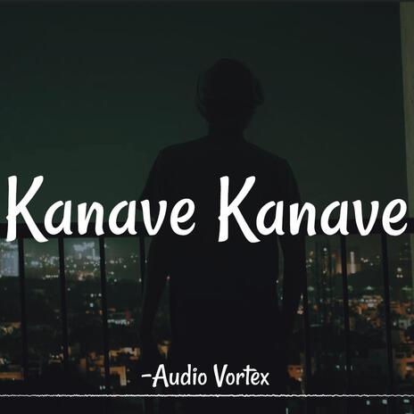 Kanave Kanave (Lofi Flip) | Boomplay Music