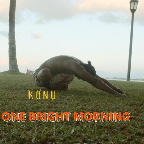 One Bright Morning | Boomplay Music