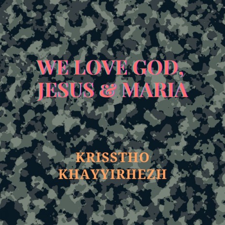 We love God, Jesus & Maria