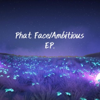 Phat Face / Ambitious EP