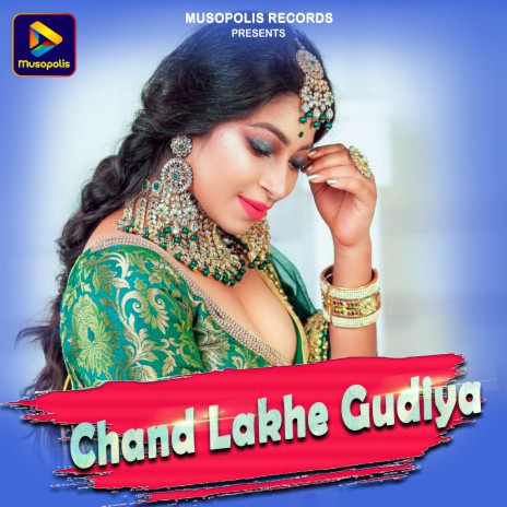 Chand Lakhe Gudiya | Boomplay Music