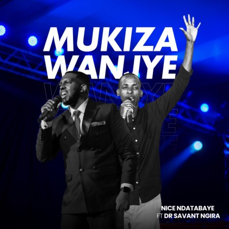 Mukiza Wanjye ft. Dr Savant NGIRA