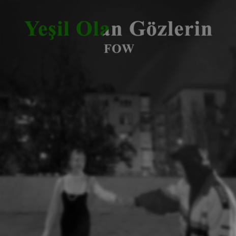 Yeşil Olan Gözlerin ft. FOW | Boomplay Music