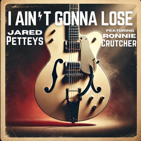 I Ain't Gonna Lose ft. Ronnie Crutcher | Boomplay Music