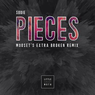 Pieces (m00seT’s Extra Broken Remix)