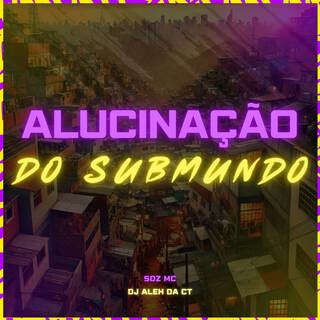 Alucinação Do Submundo