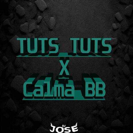 Tuts Tuts X Calma BB | Boomplay Music